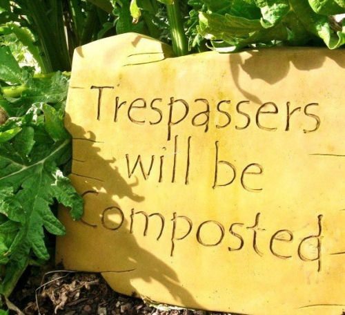 Trespassers will be composted