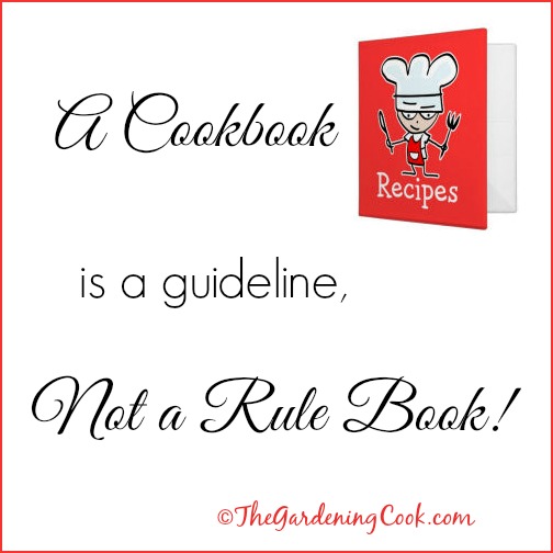 Remember that a cookbook is a guideline, not a rule book!