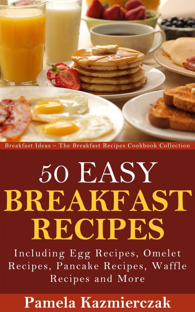 50 Easy breakfast recipes: Kindle version.