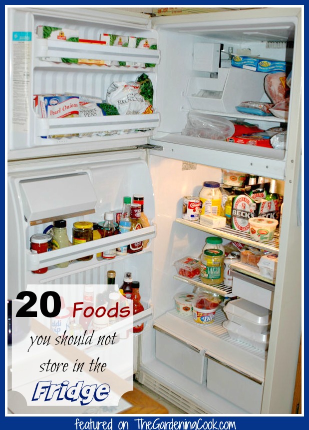 20 Foods you Should Not Keep in the Fridge