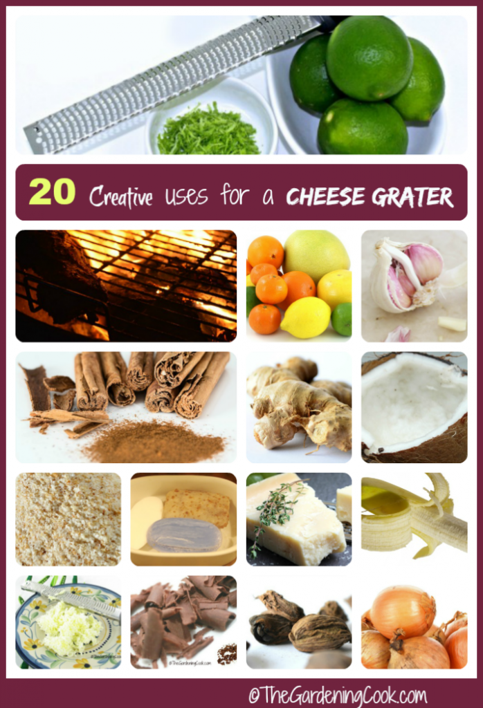20 creative uses for a cheese grater - thegardeningcook.com/20-surprising-uses-for-a-cheese-grater