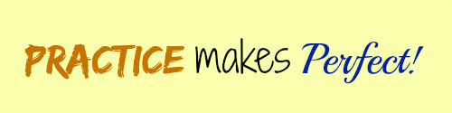 yellow sign with words practice makes perfect.