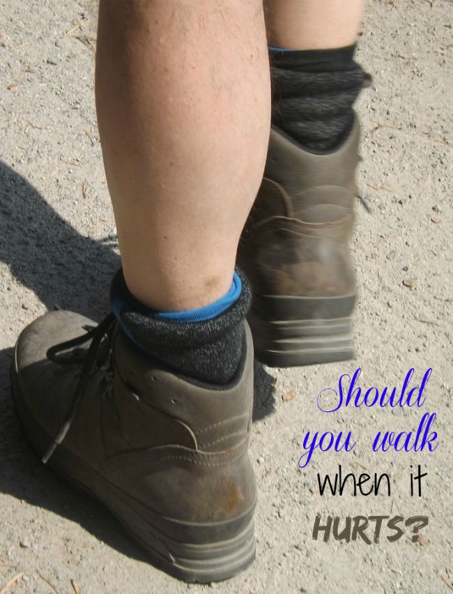 Should you walk when it hurts? There answer may surprise you.