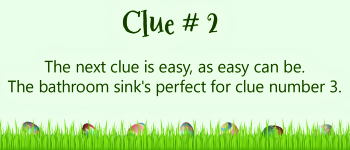 Eggs in grass with clue # 2 about the bathroom sink.